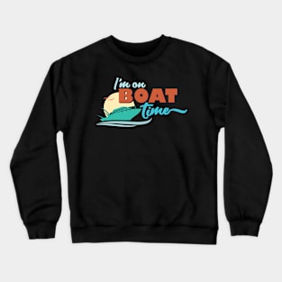 I'm on Boat Time Miami Retro Ocean Quote Crewneck Sweatshirt